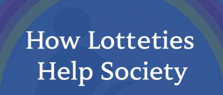 Как лотереи помогают обществу: неочевидные механизмы и реальные результаты